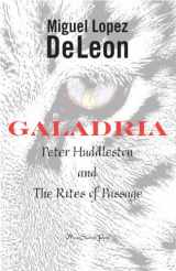 9781609560089-1609560086-Galadria: Peter Huddleston and the Rites of Passage