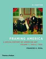 9780500292952-0500292957-Framing America: A Social History of American Art: Volume 1