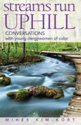 9780817017439-0817017437-Streams Run Uphill: Conversations with young clergywomen of color