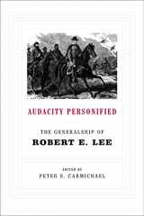 9780807129296-0807129291-Audacity Personified: The Generalship of Robert E. Lee