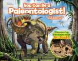 9781426327292-1426327293-You Can Be a Paleontologist!: Discovering Dinosaurs with Dr. Scott