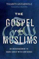 9780802416841-0802416845-The Gospel for Muslims: An Encouragement to Share Christ with Confidence