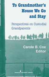 9780826112866-0826112862-To Grandmother's House We Go and Stay: Perspectives on Custodial Grandparents
