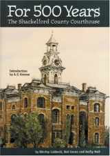 9780970998750-0970998759-For 500 Years: The Shackelford County Courthouse