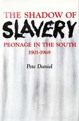 9780252002069-0252002067-The shadow of slavery: peonage in the South, 1901-1969