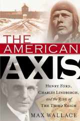 9780312290221-0312290225-The American Axis: Henry Ford, Charles Lindbergh, and the Rise of the Third Reich