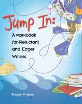 9781932012743-1932012745-Jump In: A Workbook for Reluctant and Eager Writers (student workbook only)