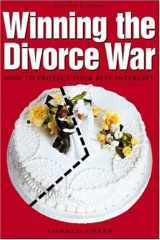 9781581154276-1581154275-Winning the Divorce War: How to Protect Your Best Interests