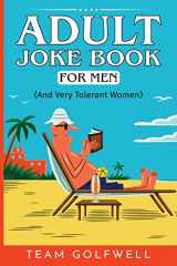 9781991161659-1991161654-Adult Joke Book For Men: (And Very Tolerant Women) (For People Who Have Everything)