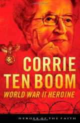9781616269050-1616269057-Corrie Ten Boom: World War II Heroine (Heroes of the Faith)