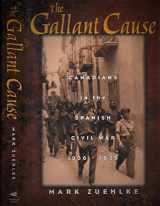 9781551104881-1551104881-The Gallant Cause: Canadians in the Spanish Civil War