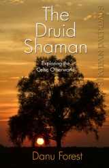 9781780996158-1780996152-Shaman Pathways - The Druid Shaman: Exploring the Celtic Otherworld