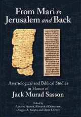 9781575067414-1575067412-From Mari to Jerusalem and Back: Assyriological and Biblical Studies in Honor of Jack Murad Sasson