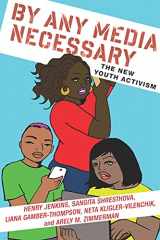 9781479874149-1479874140-By Any Media Necessary: The New Youth Activism (Connected Youth and Digital Futures, 3)