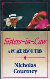9780708842874-0708842879-Sisters-in-law - The Palace Revolution: How Princess Diana and Sarah Ferguson Changed the Face of Royalty