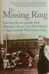 9780312336837-0312336837-The Missing Ring: How Bear Bryant and the 1966 Alabama Crimson Tide Were Denied College Football's Most Elusive Prize