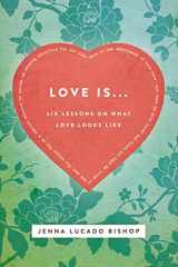 9781401678562-1401678564-Love Is... Bible Study Guide: 6 Lessons on What Love Looks Like
