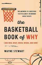 9781493072767-1493072765-The Basketball Book of Why (and Who, What, When, Where, and How)