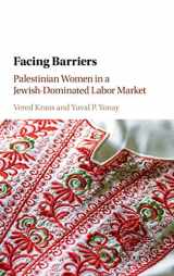 9781316510476-1316510476-Facing Barriers: Palestinian Women in a Jewish-Dominated Labor Market