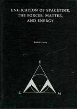 9780963517104-0963517104-Unification of Spacetime, the Forces, Matter and Energy
