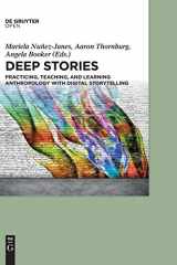 9783110539325-3110539322-Deep Stories: Practicing, Teaching, and Learning Anthropology With Digital Storytelling