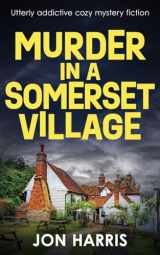 9781804621301-1804621307-MURDER IN A SOMERSET VILLAGE: Utterly addictive cozy mystery fiction (the Somerset whodunit mysteries)