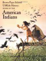 9780316222082-0316222089-Book of the American Indians (Brown Paper School Uskids History)