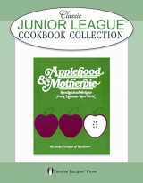 9780871975553-0871975556-Applehood and Motherpie Classic Junior League Cookbook