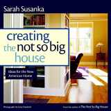 9781561586059-1561586056-Creating the Not So Big House: Insights and Ideas for the New American Home