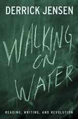 9781931498784-1931498784-Walking on Water: Reading, Writing and Revolution