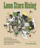 9780063068612-0063068613-Lone Stars Rising: The Fifty People Who Turned Texas Into the Fastest-Growing, Most Exciting, and, Sometimes, Most Exasperating State in the Country