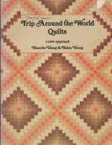 9780914881162-0914881167-Trip Around the World Quilts: A New Approach