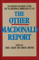 9780888629012-088862901X-The Other Macdonald Report: The Consensus on Canada's Future that the Macdonald Commission Left Out