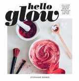 9781681888392-1681888394-Hello Glow: 150+ Easy Natural Beauty Recipes for a Fresh New You (DIY Skincare Book; Natural Ingredient Face Masks)