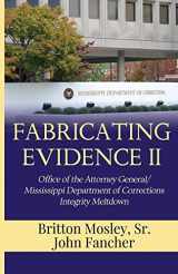 9780986090912-0986090913-Fabricating Evidence II: Office of the Attorney General/ Mississippi Department of Corrections Integrity Meltdown