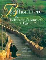 9789774246067-9774246063-Be Thou There: The Holy Family's Journey in Egypt