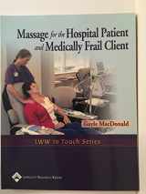 9780781747059-0781747058-Massage for the Hospital Patient and Medically Frail Client (LWW in Touch)
