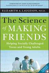 9781118127216-1118127218-The Science of Making Friends: Helping Socially Challenged Teens and Young Adults