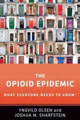 9780190916022-0190916028-The Opioid Epidemic: What Everyone Needs to KnowR
