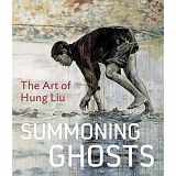 9780520275218-0520275217-Summoning Ghosts: The Art of Hung Liu