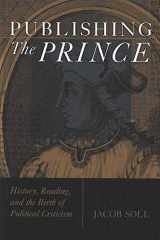 9780472033430-0472033433-Publishing The Prince: History, Reading, and the Birth of Political Criticism (Cultures Of Knowledge In The Early Modern World)