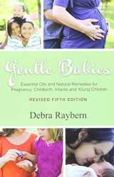 9780981695488-0981695485-Gentle Babies: Essential Oils and Natural Remedies for Pregnancy, Childbirth, Infants and Young Children