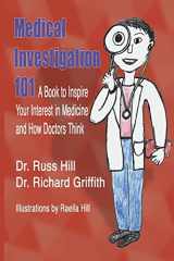 9781548505998-1548505994-Medical Investigation 101: A Book to Inspire Your Interest in Medicine and How Doctors Think