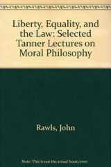 9780874802719-0874802717-Liberty, Equality, and the Law: Selected Tanner Lectures on Moral Philosophy
