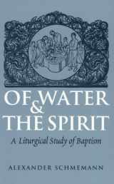 9780913836101-0913836109-Of Water and the Spirit: A Liturgical Study of Baptism