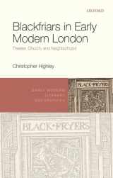 9780192846976-0192846973-Blackfriars in Early Modern London: Theater, Church, and Neighborhood (Early Modern Literary Geographies)