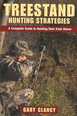 9781585745517-1585745510-Treestand Hunting Strategies: A Complete Guide to Hunting Big Game from Above