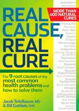 9781605292021-1605292028-Real Cause, Real Cure: The 9 root causes of the most common health problems and how to solve them