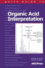 9781594251269-1594251266-Quick Guide to Organic Acid Interpretation