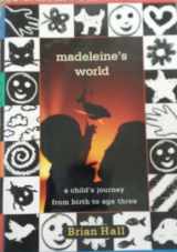 9780395870594-0395870593-Madeleine's World: A Child's Journey from Birth to Age Three